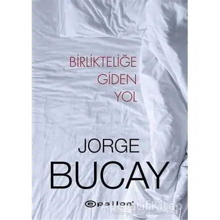 Birlikteliğe Giden Yol - Jorge Bucay - Epsilon Yayınevi