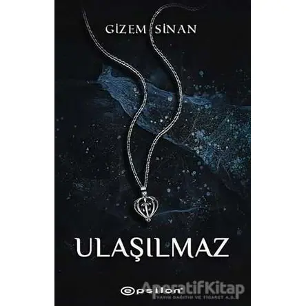 Ulaşılmaz - Gizem Sinan - Epsilon Yayınevi