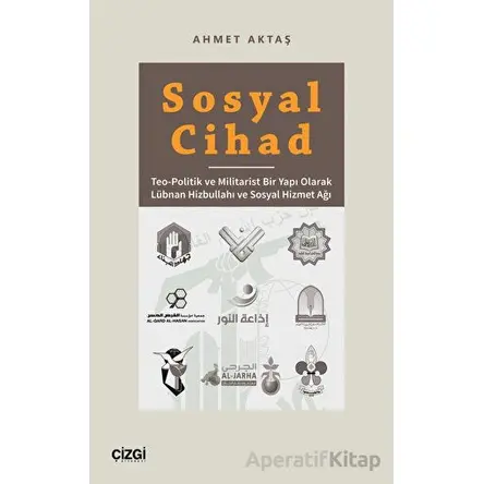 Sosyal Cihad - Teo-Politik ve Militarist Bir Yapı Olarak Lübnan Hizbullahı ve Sosyal Hizmet Ağı