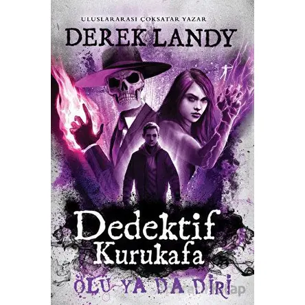 Dedektif Kurukafa - Ölü Ya da Diri (Ciltli) - Derek Landy - Artemis Yayınları