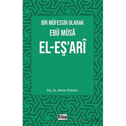 Bir Müfessir Olarak Ebu Musa El-Eş‘ari - Ahmet Özdemir - Kitap Dünyası Yayınları
