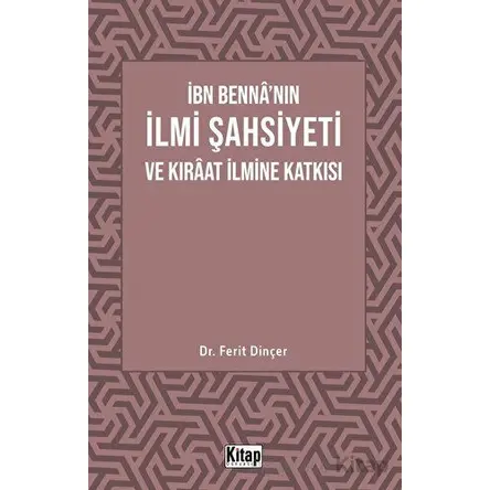 İbn Bennanın İlmi Şahsiyeti Ve Kıraat İlmine Katkısı - Ferit Dinçer - Kitap Dünyası Yayınları