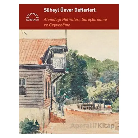 Süheyl Ünver Defterleri: Alemdağı Hatıraları, Saraçlarname ve Geyvename