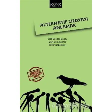 Alternatif Medyayı Anlamak - Nico Carpentier - Kafka Kitap