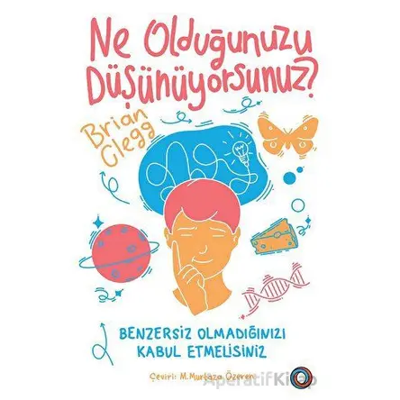 Ne Olduğunuzu Düşünüyorsunuz? - Brian Clegg - Orenda