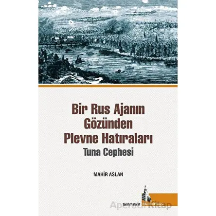 Bir Rus Ajanının Gözünden Plevne Hatıraları - Kolektif - Doğu Kütüphanesi