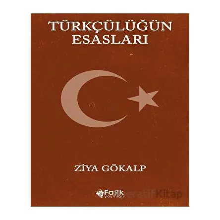 Türkçülüğün Esasları - Ziya Gökalp - Fark Yayınları