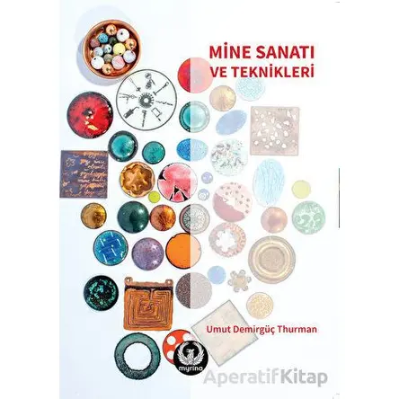 Mine Sanatı ve Teknikleri - Umut Demirgüç Thurman - Myrina Yayınları