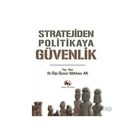 Stratejiden Politikaya Güvenlik - Gökhan Ak - Akademi Titiz Yayınları