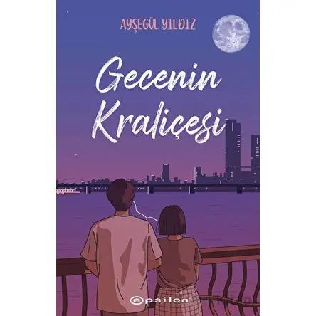 Gecenin Kraliçesi - Ayşegül Yıldız - Epsilon Yayınevi