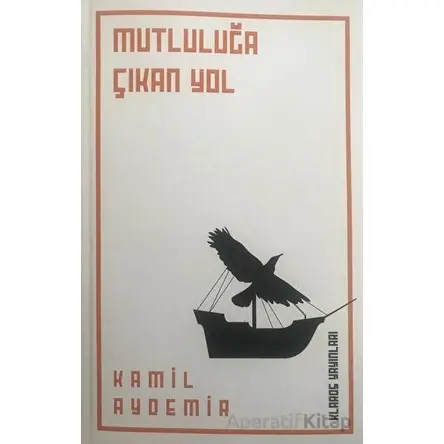 Mutluluğa Çıkan Yol - Kamil Aydemir - Klaros Yayınları