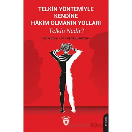 Telkin Yöntemiyle Kendine Hakim Olmanın Yolları Telkin Nedir? - Charles Baudouin - Dorlion Yayınları