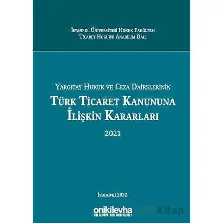 Yargıtay Hukuk Ve Ceza Dairelerinin Türk Ticaret Kanununa İlişkin Kararları