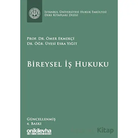 Bireysel İş Hukuku - Ömer Ekmekçi - On İki Levha Yayınları