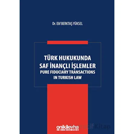 Türk Hukukunda Saf İnançlı İşlemler - Elif Berktaş Yüksel - On İki Levha Yayınları