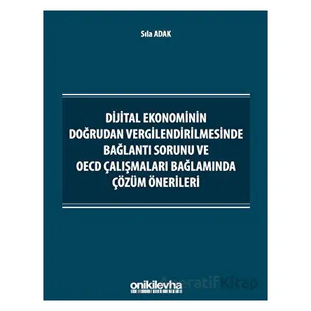 Dijital Ekonominin Doğrudan Vergilendirilmesinde Bağlantı Sorunu ve OECD Çalışmaları Bağlamında Çözü