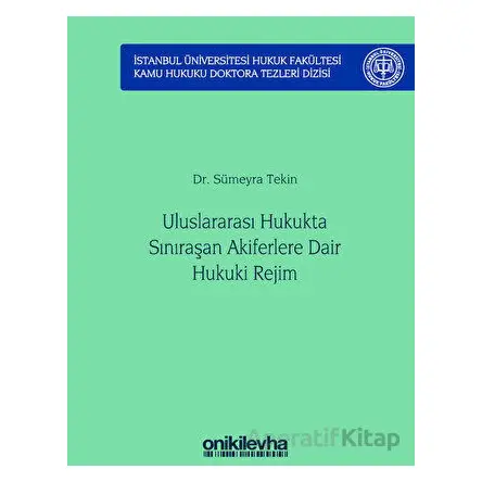 Uluslararası Hukukta Sınıraşan Akiferlere Dair Hukuki Rejim İstanbul Üniversitesi Hukuk Fakültesi Ka