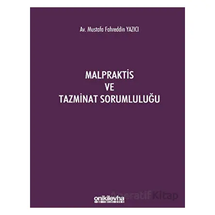 Malpraktis ve Tazminat Sorumluluğu - Mustafa Fahreddin Yazıcı - On İki Levha Yayınları
