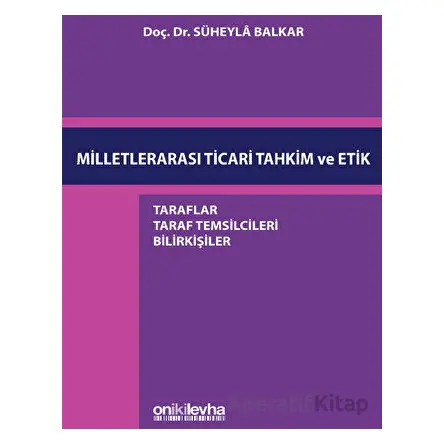 Milletlerarası Ticari Tahkim ve Etik - Süheyla Balkar - On İki Levha Yayınları