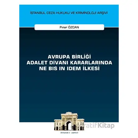 Avrupa Birliği Adalet Divanı Kararlarında Ne Bis in Idem İlkesi