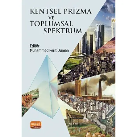 Kentsel Prizma ve Toplumsal Spektrum - Kolektif - Nobel Bilimsel Eserler