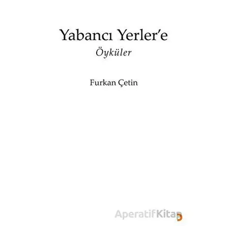 Yabancı Yerler’e - Furkan Çetin - Cinius Yayınları