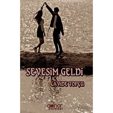 Sevesim Geldi - Cavide Topçu - Gülnar Yayınları