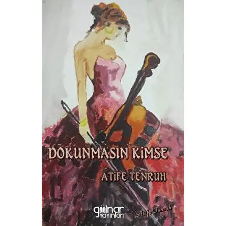 Dokunmasın Kimse - Atife Tenruh - Gülnar Yayınları