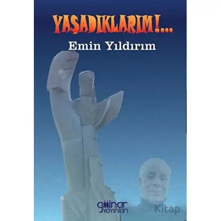 Yaşadıklarım - Emin Yıldırım - Gülnar Yayınları