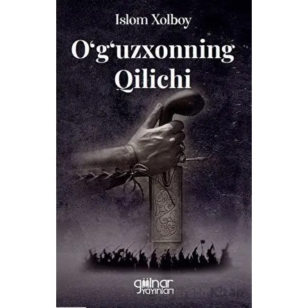 O‘g‘uzxonning Qilichi - İslom Xolboy - Gülnar Yayınları
