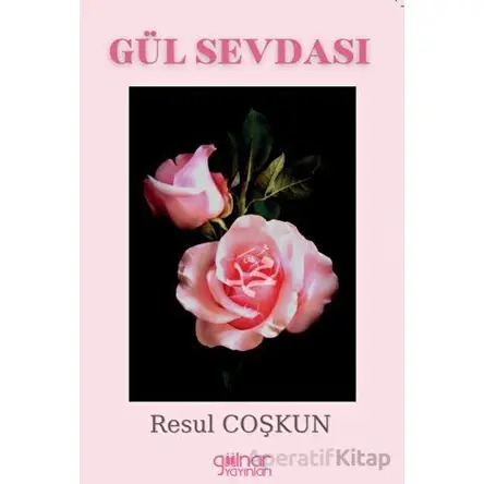Gül Sevdası - Resul Çoşkun - Gülnar Yayınları