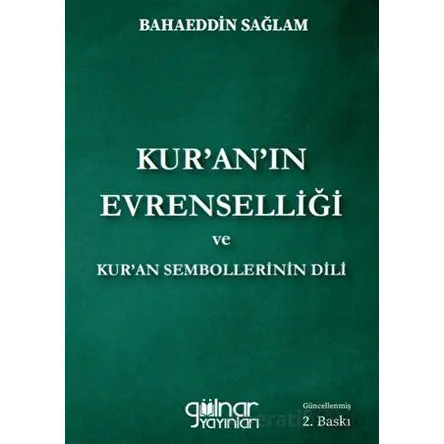 Kur’an’ın Evrenselliği Ve Kur’an Sembollerinin Dili - Bahaeddin Sağlam - Gülnar Yayınları
