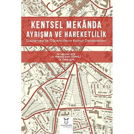 Kentsel Mekanda Ayrışma ve Hareketlilik Gaziantepte Öğrencilerin Konut Deneyimleri