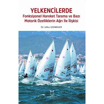 Yelkencilerde Fonksiyonel Hareket Tarama ve Bazı Motorik Özelliklerin Ağrı ile İlişkisi