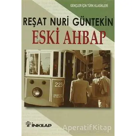 Eski Ahbap - Reşat Nuri Güntekin - İnkılap Kitabevi
