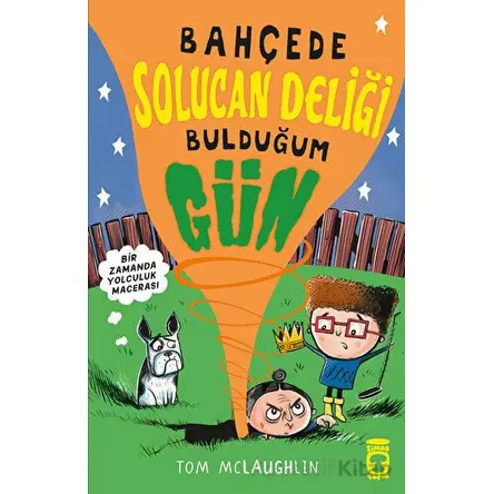 Bahçede Solucan Deliği Bulduğum Gün - Tom McLaughlin - Timaş Çocuk