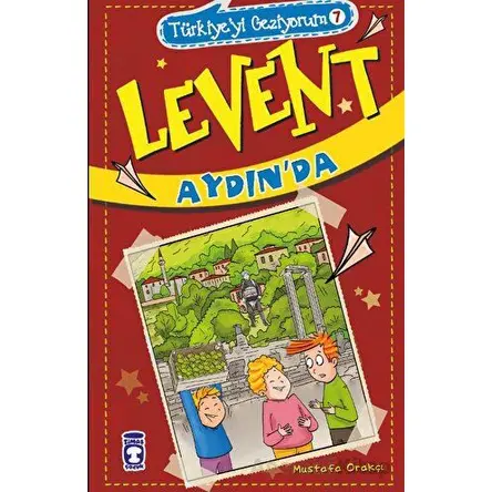 Levent Aydında - Türkiyeyi Geziyorum 7 - Mustafa Orakçı - Timaş Çocuk