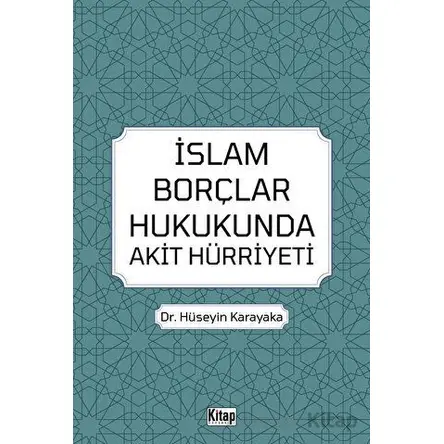 İslam Borçlar Hukukunda Akit Hürriyeti - Hüseyin Karayaka - Kitap Dünyası Yayınları