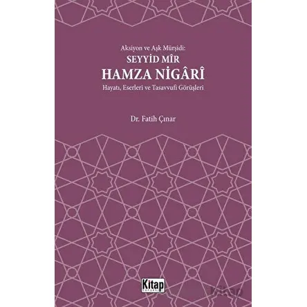 Aksiyon Ve Aşk Mürşidi Seyyid Mir Hamza Nigari Hayatı Eserleri Ve Tasavvufi Görüşleri