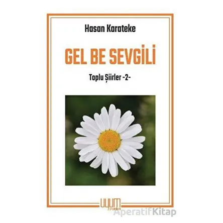 Gel Be Sevgili - Hasan Karateke - Uyum Yayınları