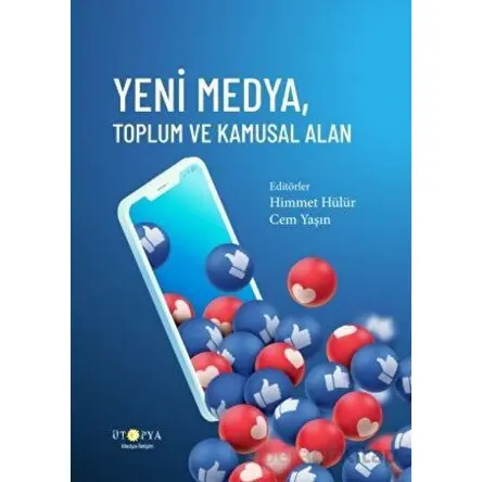 Yeni Medya, Toplum ve Kamusal Alan - Cem Yaşın - Ütopya Yayınevi