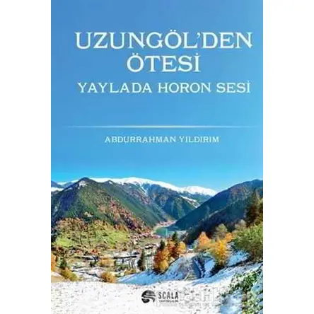 Uzungölden Ötesi Yaylada Horon Sesi - Abdurrahman Yıldırım - Scala Yayıncılık