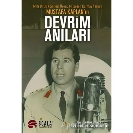 Milli Birlik Komitesi Üyesi 14’lerden Kurmay Yarbay Mustafa Kaplanın Devrim Anıları