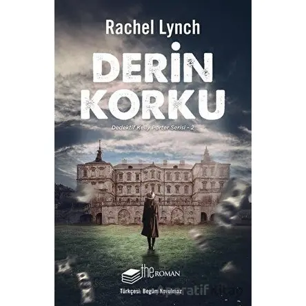 Derin Korku - Dedektif Kelly Porter Serisi 2 - Rachel Lynch - The Roman