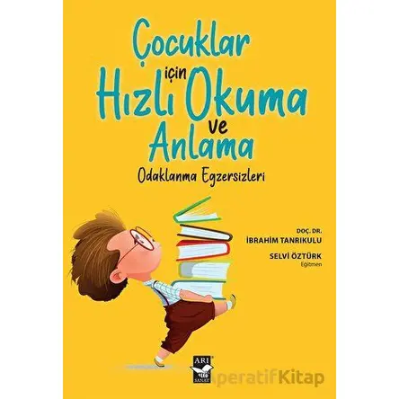 Çocuklar İçin Hızlı Okuma ve Anlama - Selvi Öztürk - Arı Sanat Yayınevi