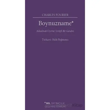Boynuzname: Aldatılmak Üzerine Tertipli Bir Garabet - Charles Fourier - Sel Yayıncılık