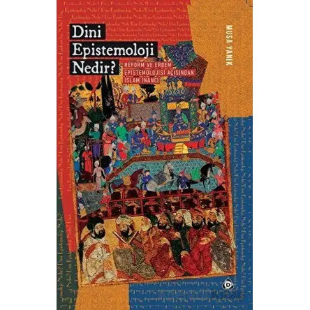 Dini Epistemoloji Nedir? - Musa Yanık - Düşün Yayıncılık