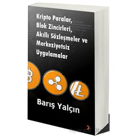Kripto Paralar, Blok Zincirleri, Akıllı Sözleşmeler ve Merkeziyetsiz Uygulamalar