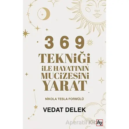 3 6 9 Tekniği ile Hayatının Mucizesini Yarat - Vedat Delek - Az Kitap