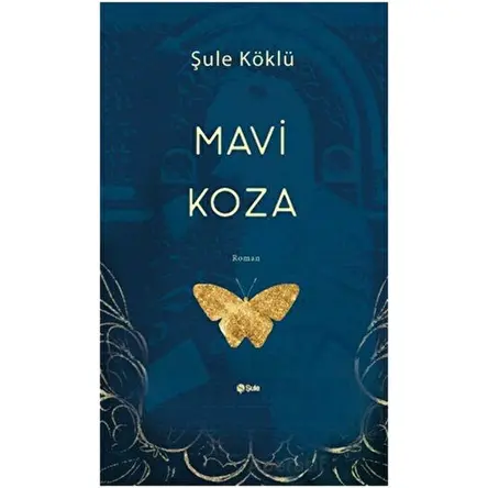 Mavi Koza - Şule Köklü - Şule Yayınları